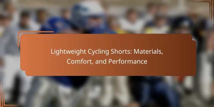 Lightweight Cycling Shorts: Materials, Comfort, and Performance