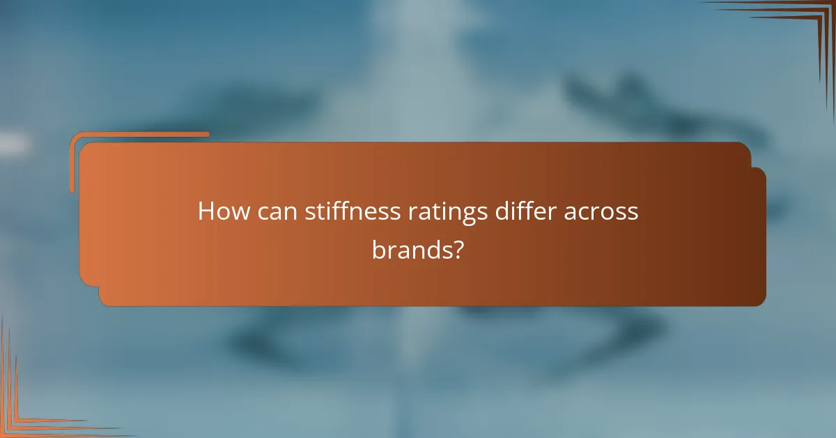 How can stiffness ratings differ across brands?