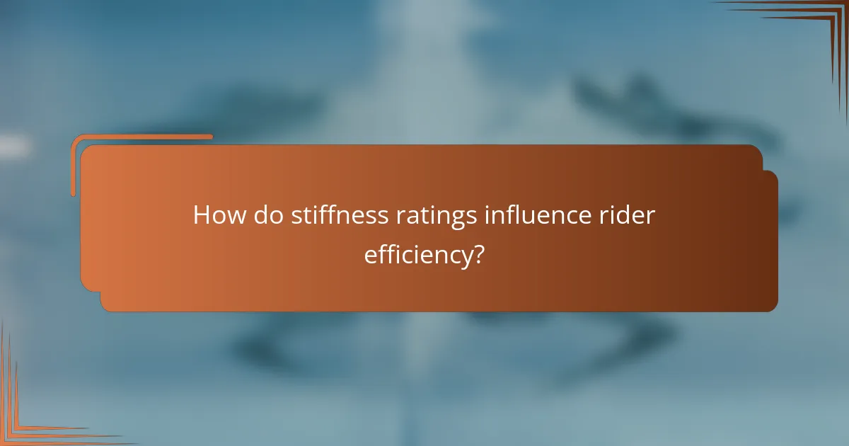 How do stiffness ratings influence rider efficiency?