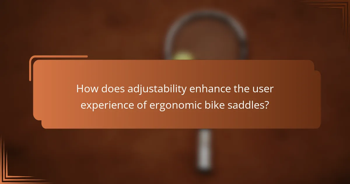 How does adjustability enhance the user experience of ergonomic bike saddles?