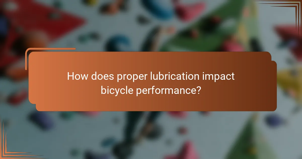 How does proper lubrication impact bicycle performance?