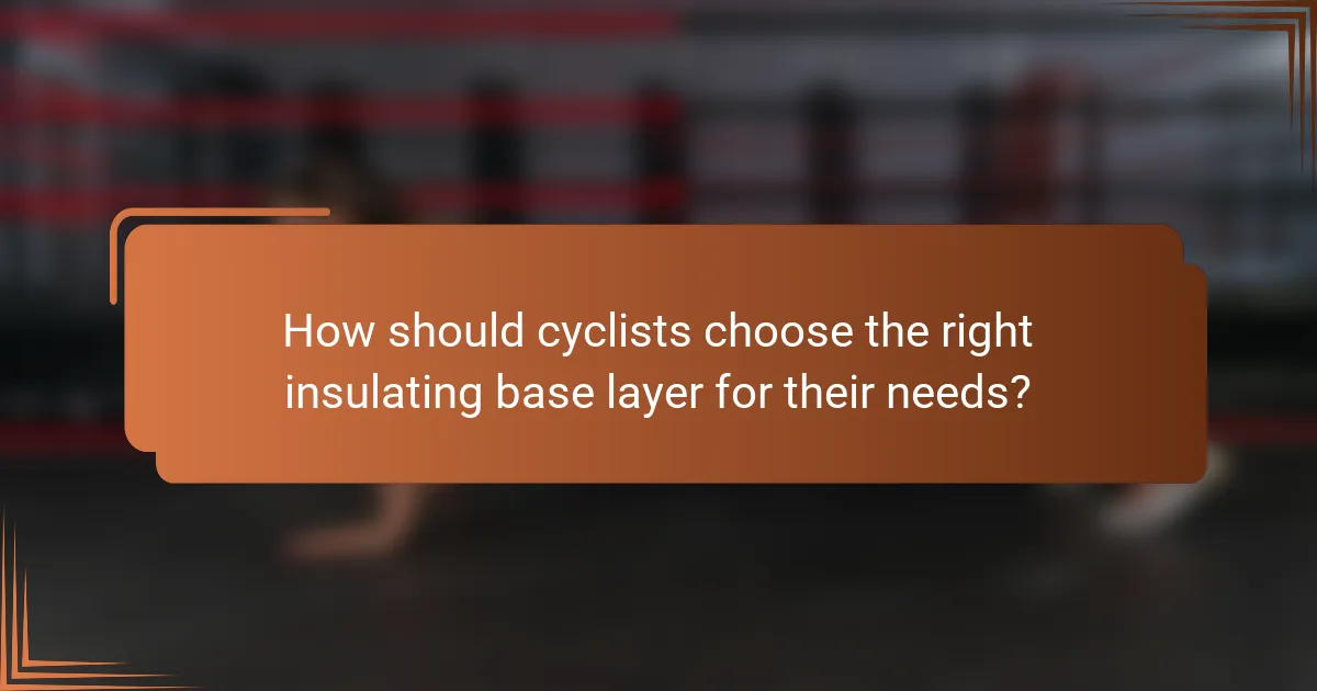 How should cyclists choose the right insulating base layer for their needs?