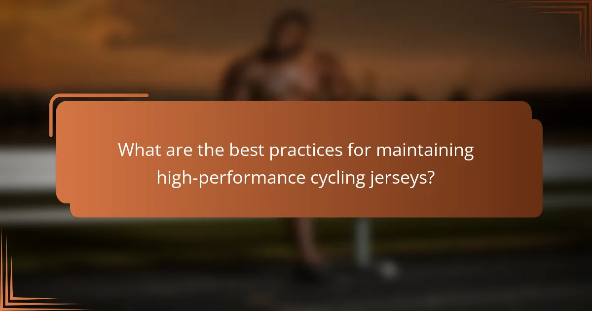 What are the best practices for maintaining high-performance cycling jerseys?