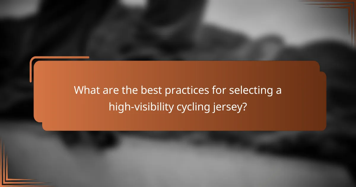 What are the best practices for selecting a high-visibility cycling jersey?