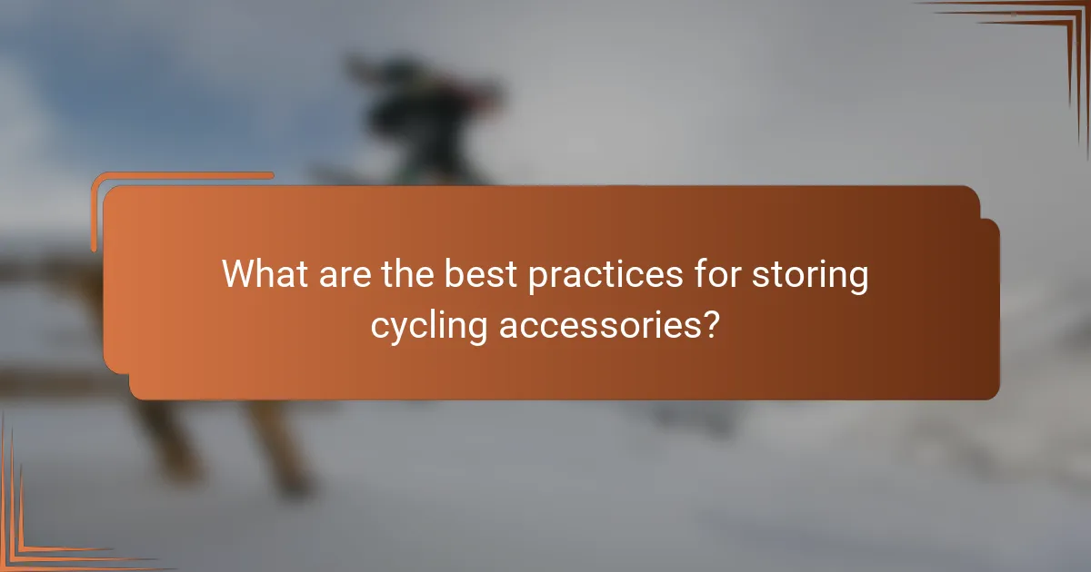 What are the best practices for storing cycling accessories?