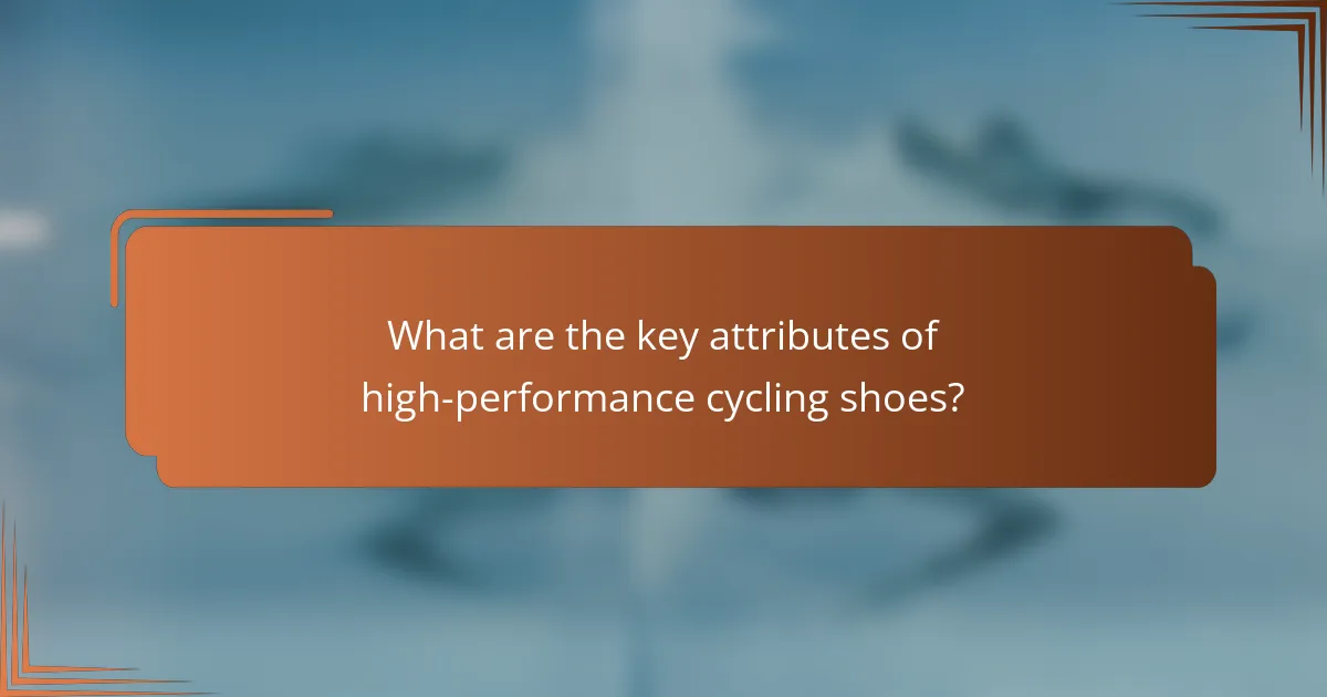 What are the key attributes of high-performance cycling shoes?