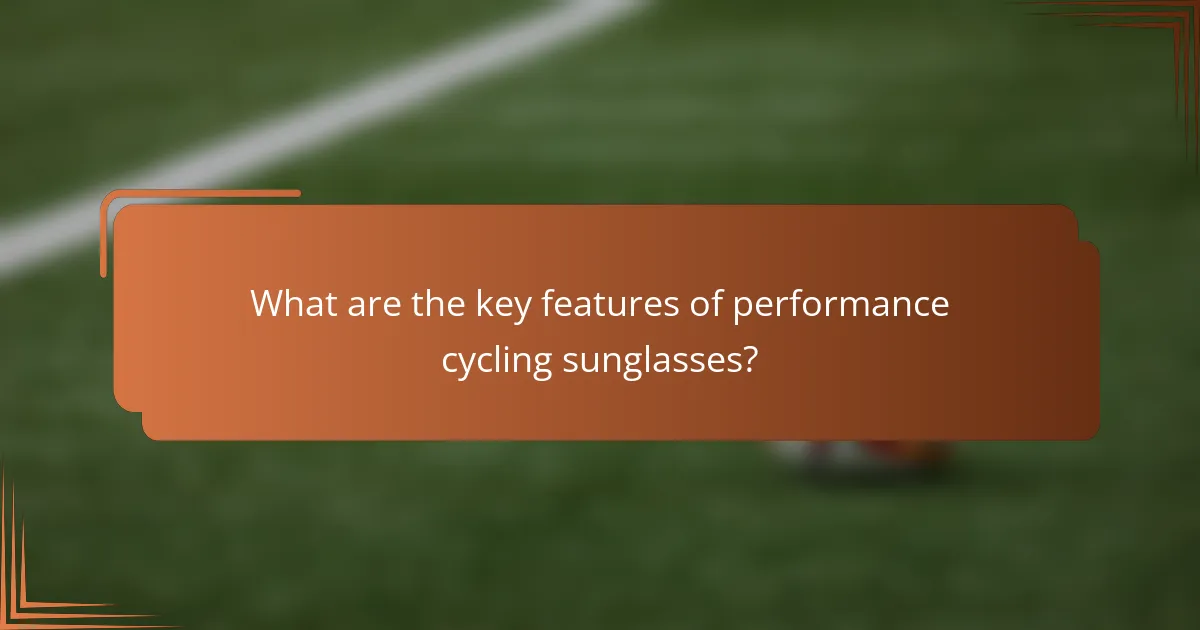 What are the key features of performance cycling sunglasses?