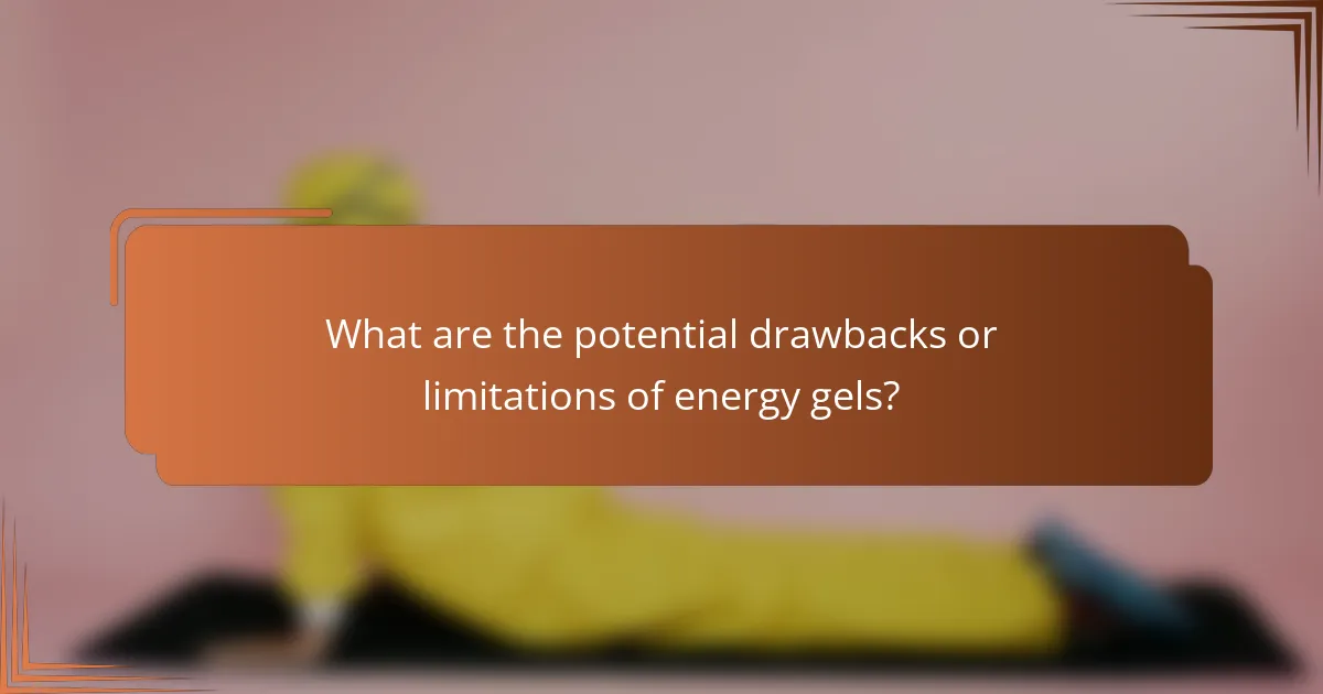 What are the potential drawbacks or limitations of energy gels?