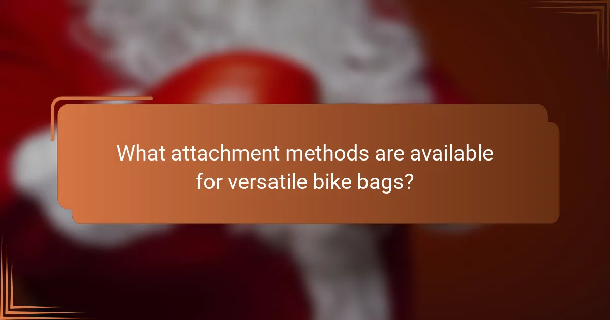 What attachment methods are available for versatile bike bags?