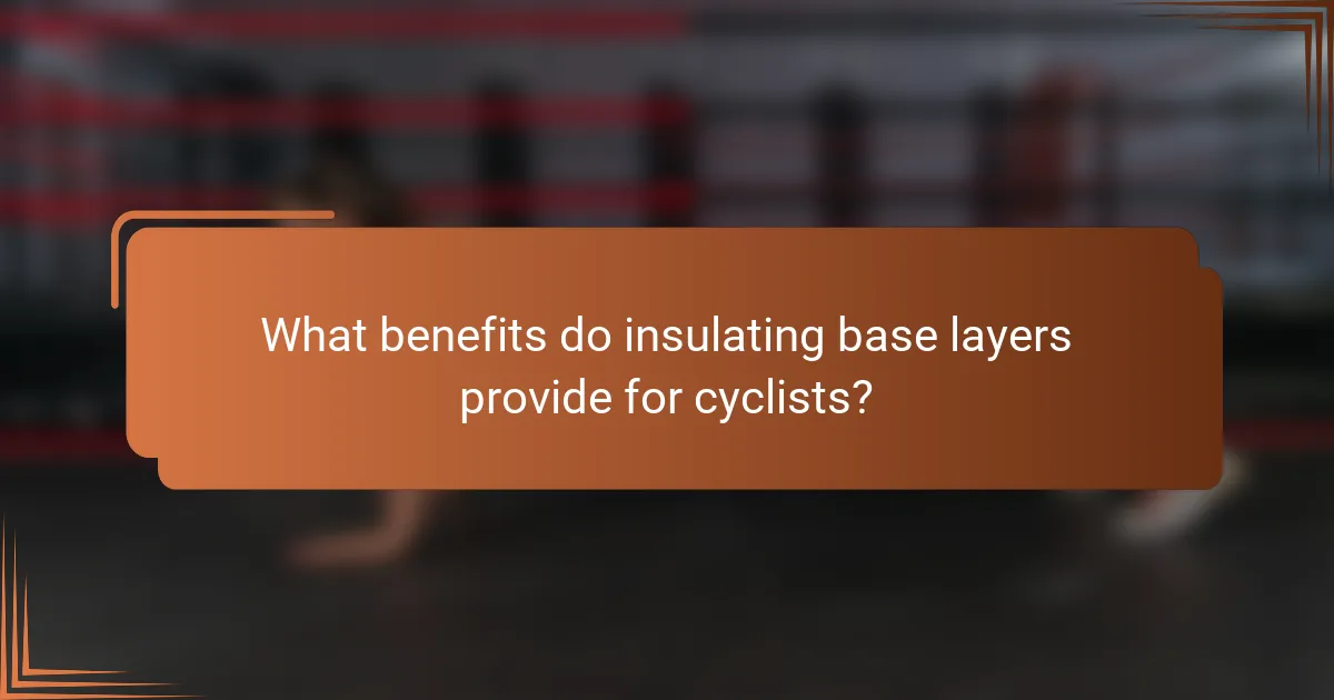 What benefits do insulating base layers provide for cyclists?
