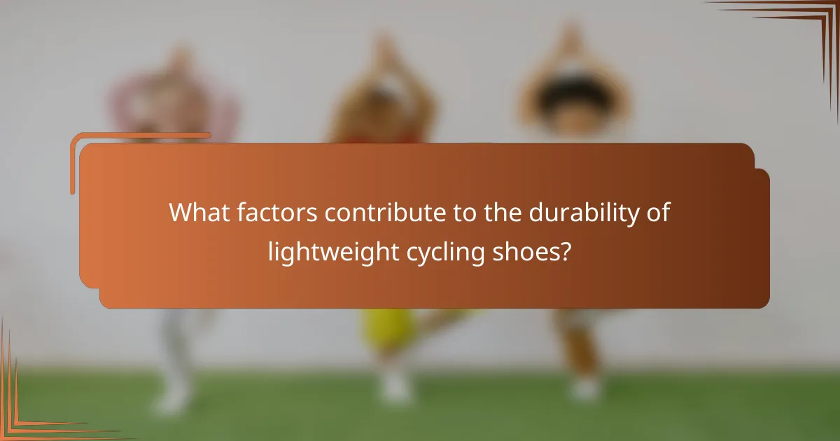 What factors contribute to the durability of lightweight cycling shoes?