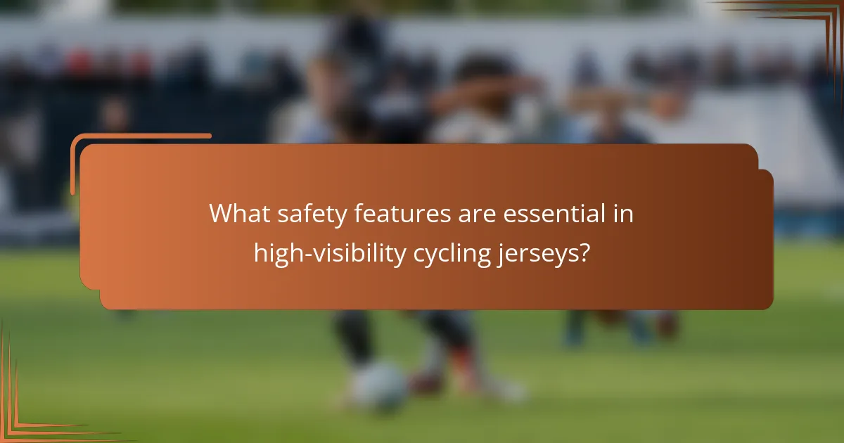 What safety features are essential in high-visibility cycling jerseys?