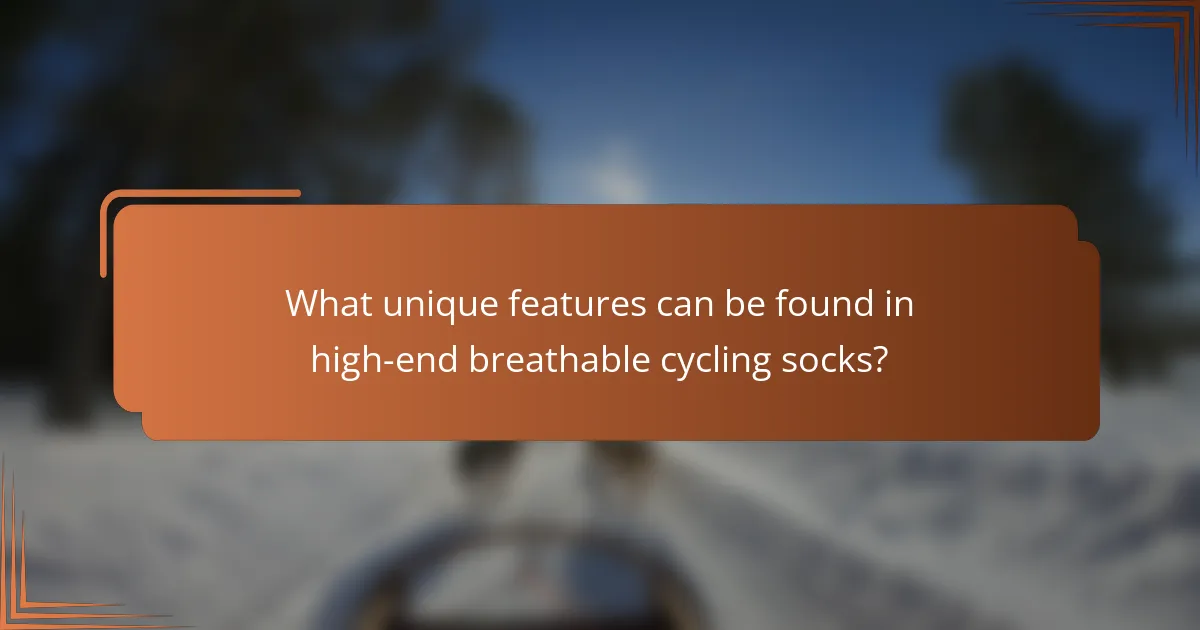 What unique features can be found in high-end breathable cycling socks?