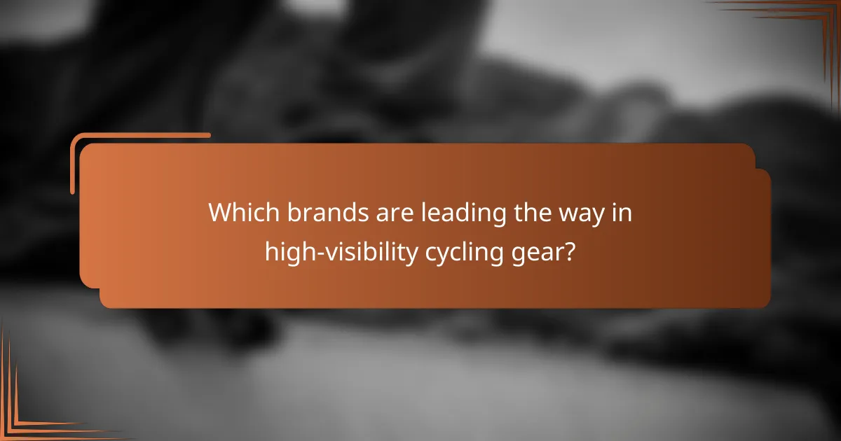 Which brands are leading the way in high-visibility cycling gear?