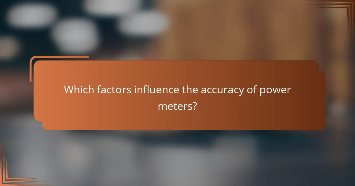 Which factors influence the accuracy of power meters?
